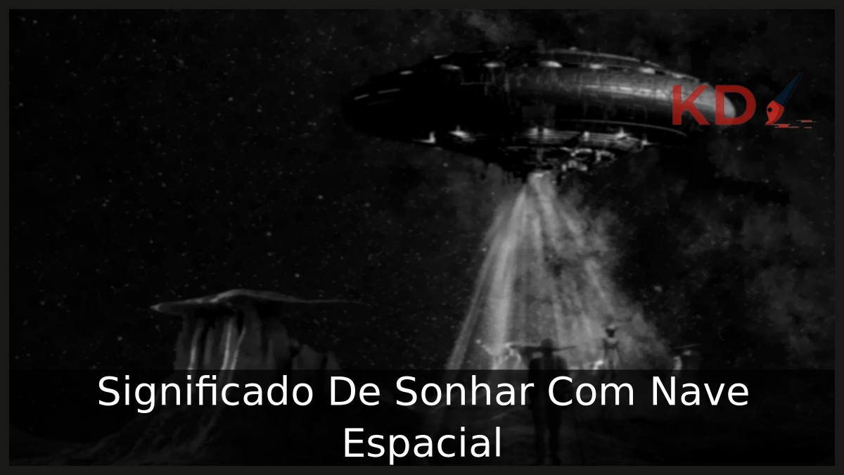 Sonhar Com Nave Espacial: Significado Verdadeiro! 1 Sonhar Com Nave Espacial