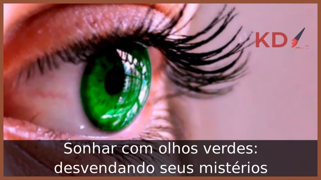 Sonhar com olhos verdes: desvendando seus mistérios 1 Sonhar com olhos verdes: desvendando seus mistérios