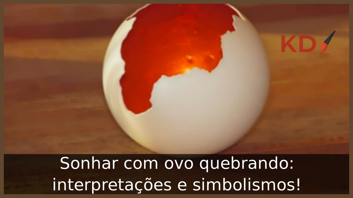 Sonhar com ovo quebrando: interpretações e simbolismos! 11 Sonhar com ovo quebrando: interpretações e simbolismos!