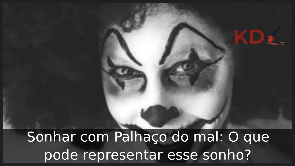 Sonhar com Palhaço do mal: O que pode representar esse sonho? 21 Sonhar com Palhaço do mal: O que pode representar esse sonho?