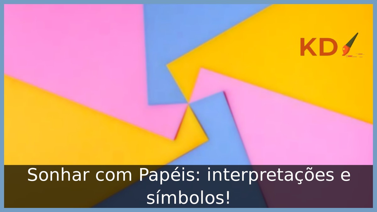 Sonhar com Papéis: interpretações e símbolos! 19 Sonhar com Papéis: interpretações e símbolos!