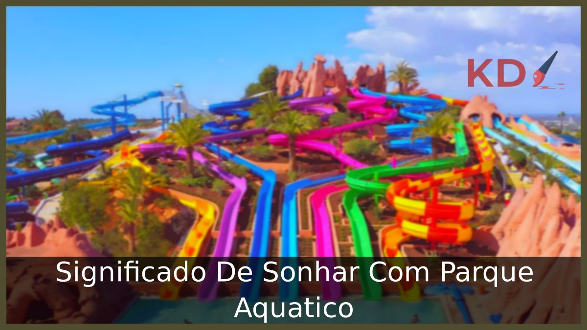 Sonhar Com Parque Aquatico: Verdadeiro significado! 1 Sonhar Com Parque Aquatico