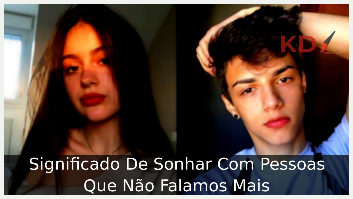 Significado De Sonhar Com Pessoas Que Não Falamos Mais 19 Sonhar Com Pessoas Que Não Falamos Mais