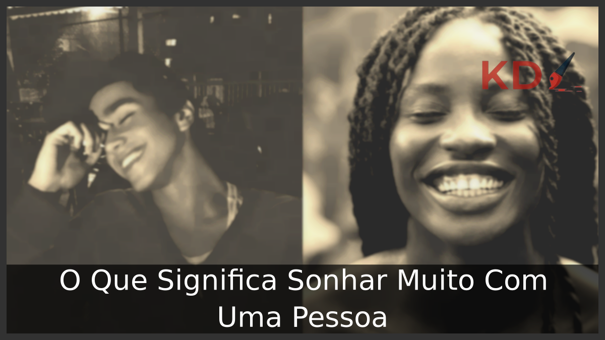 O Que Significa Sonhar Muito Com Uma Pessoa 9 Sonhar Muito Com Uma Pessoa