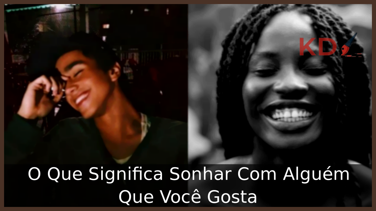 Sonhar Com Alguém Que Você Gosta