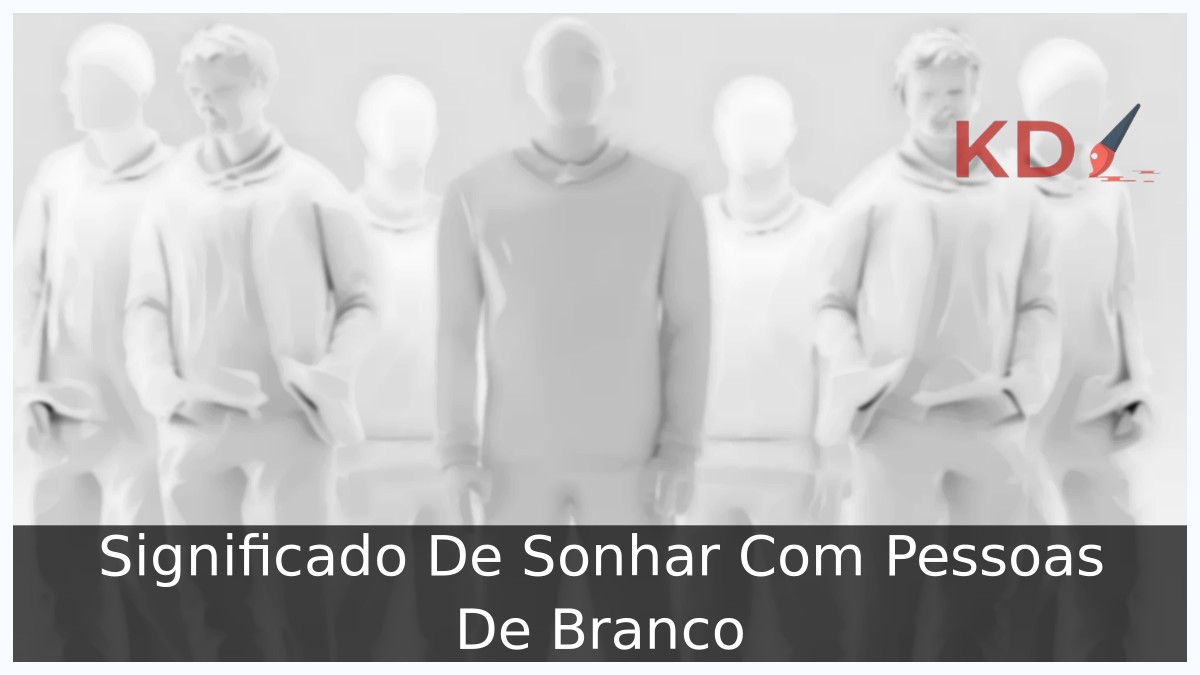 Sonhar Com Pessoas De Branco: Significado real! 5 Sonhar Com Pessoas De Branco