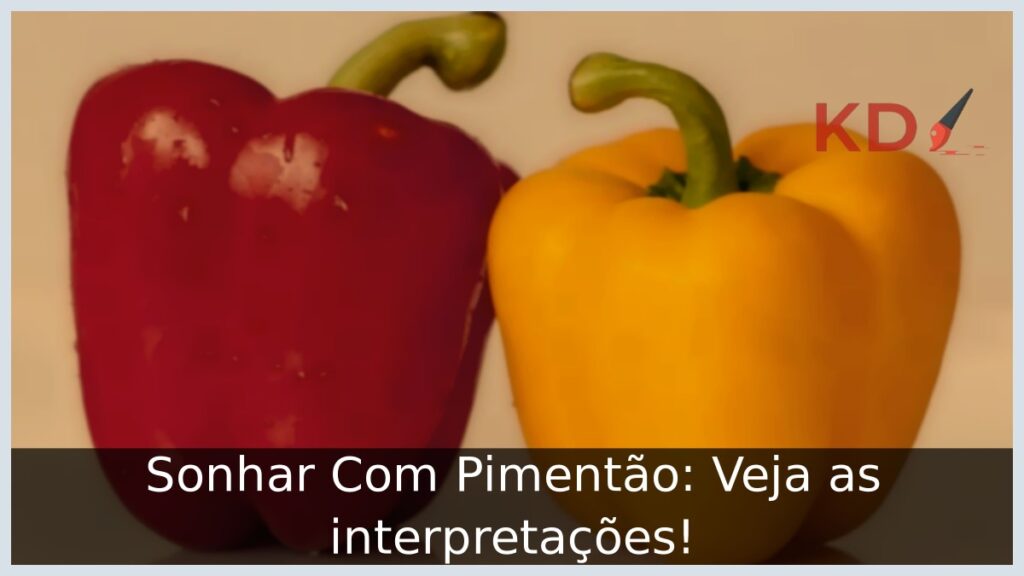 Sonhar Com Pimentão: Veja as interpretações!