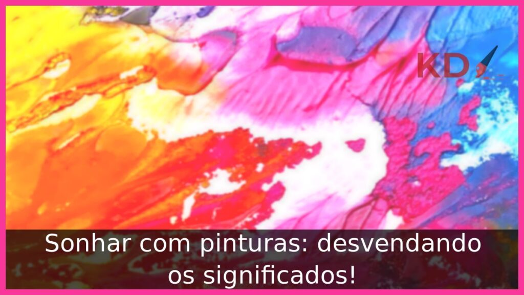 Sonhar com pinturas: desvendando os significados! 1 Sonhar com pinturas: desvendando os significados!