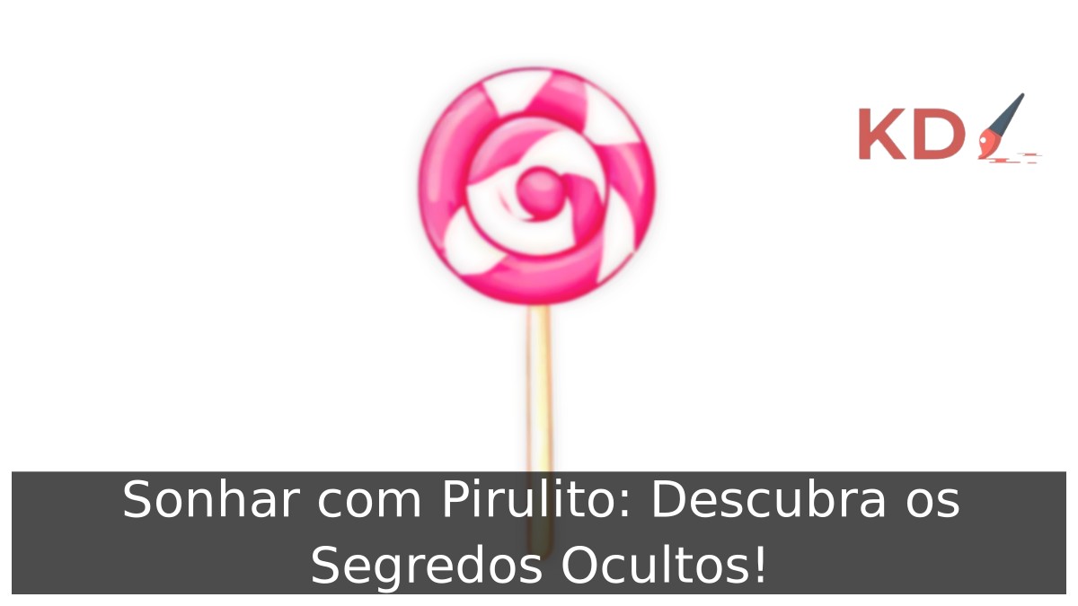 Sonhar com Pirulito: Descubra os Segredos Ocultos! 23 Sonhar com Pirulito: Descubra os Segredos Ocultos!