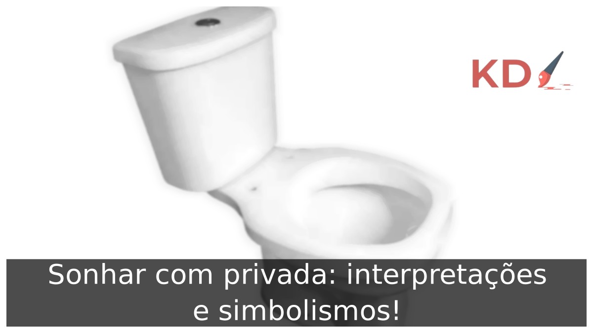 Sonhar com privada: interpretações e simbolismos! 3 Sonhar com privada: interpretações e simbolismos!