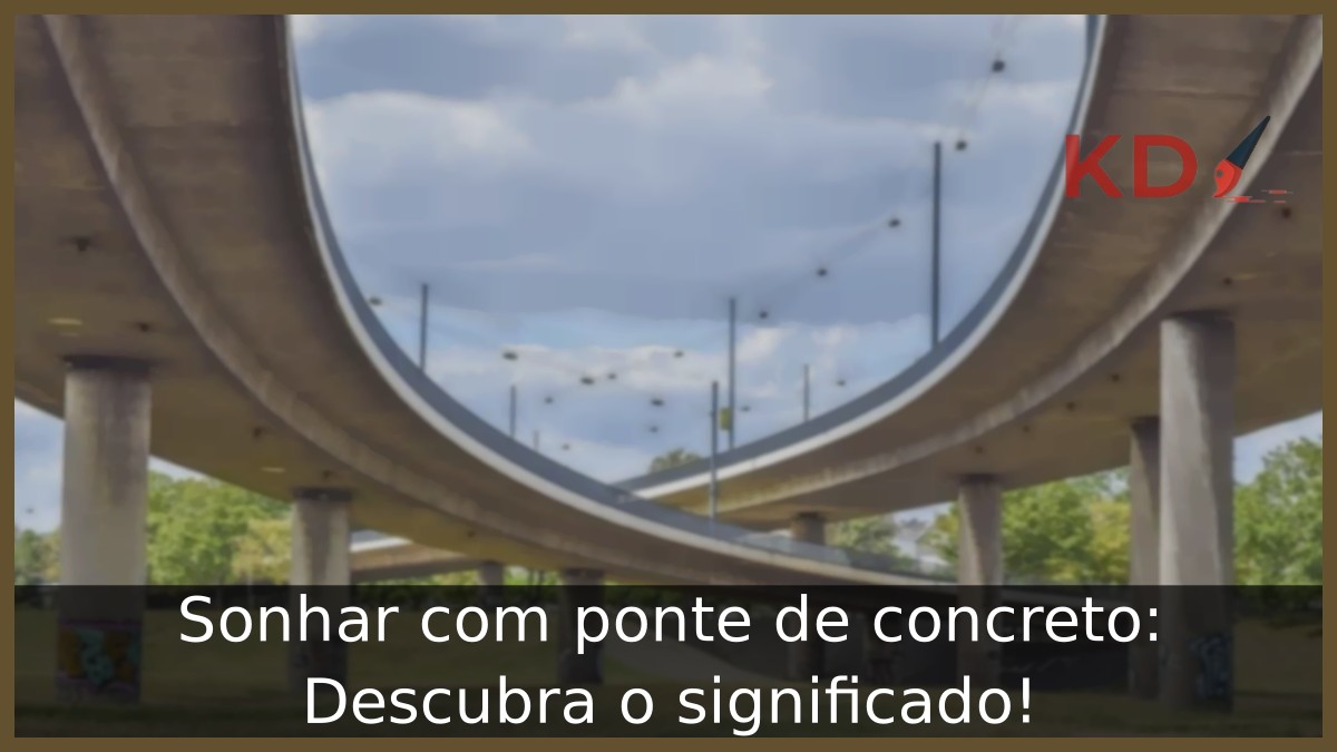 Sonhar com ponte de concreto: Descubra o significado! 22 Sonhar com ponte de concreto: Descubra o significado!