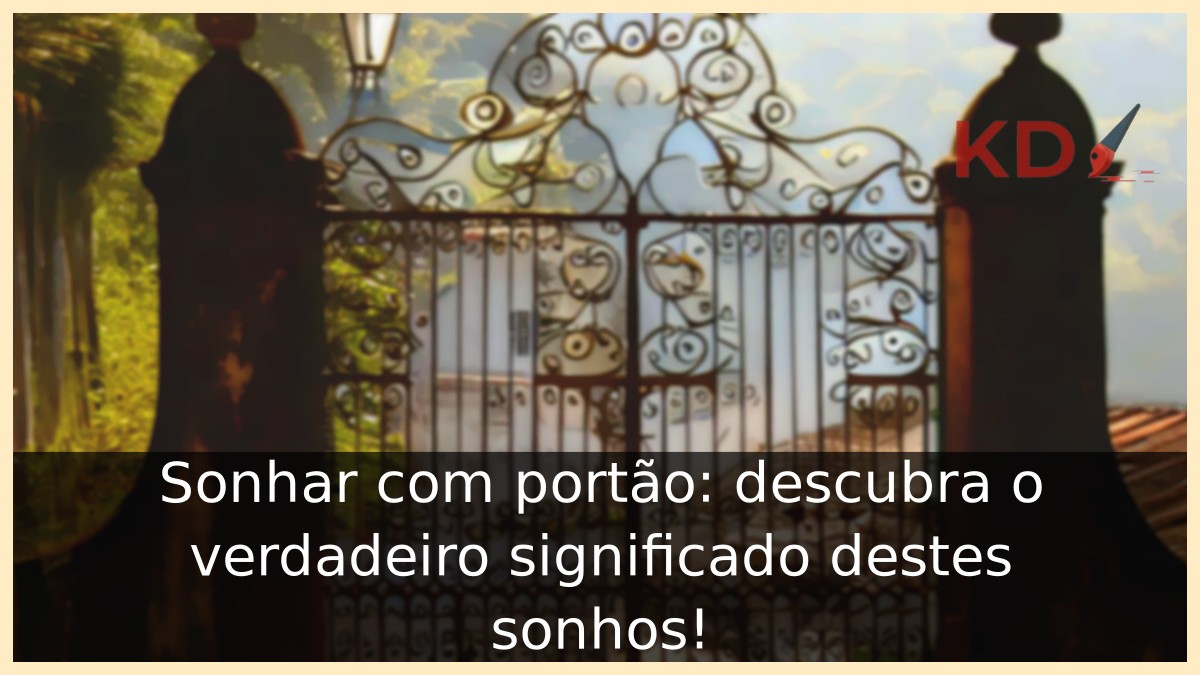 Sonhar com portão: descubra o verdadeiro significado destes sonhos! 9 Sonhar com portão: descubra o verdadeiro significado destes sonhos!