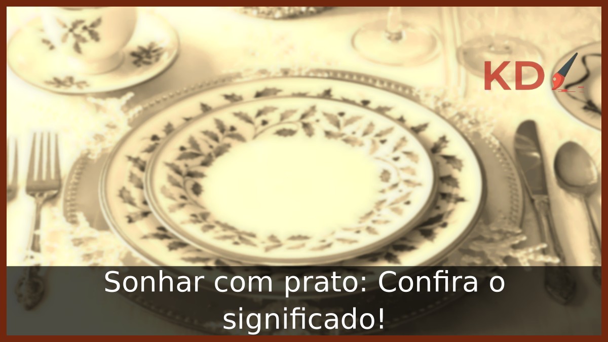 Sonhar com prato: Confira o significado! 7 Sonhar com prato: Confira o significado!
