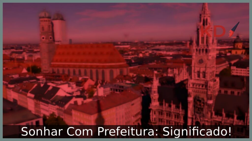 Sonhar Com Prefeitura: Significado! 1 Sonhar Com Prefeitura: Significado!