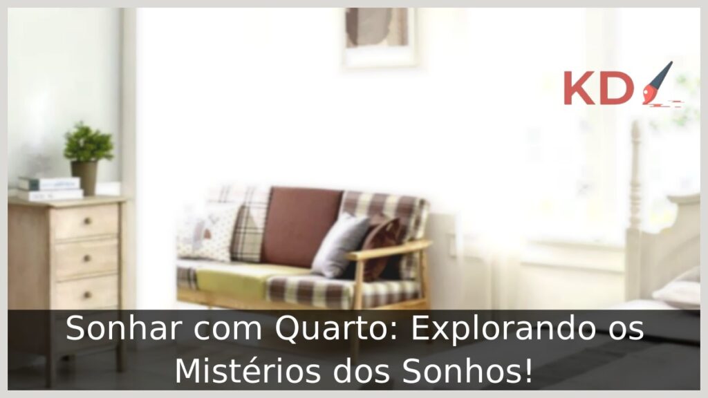 Sonhar com Quarto: Explorando os Mistérios dos Sonhos!