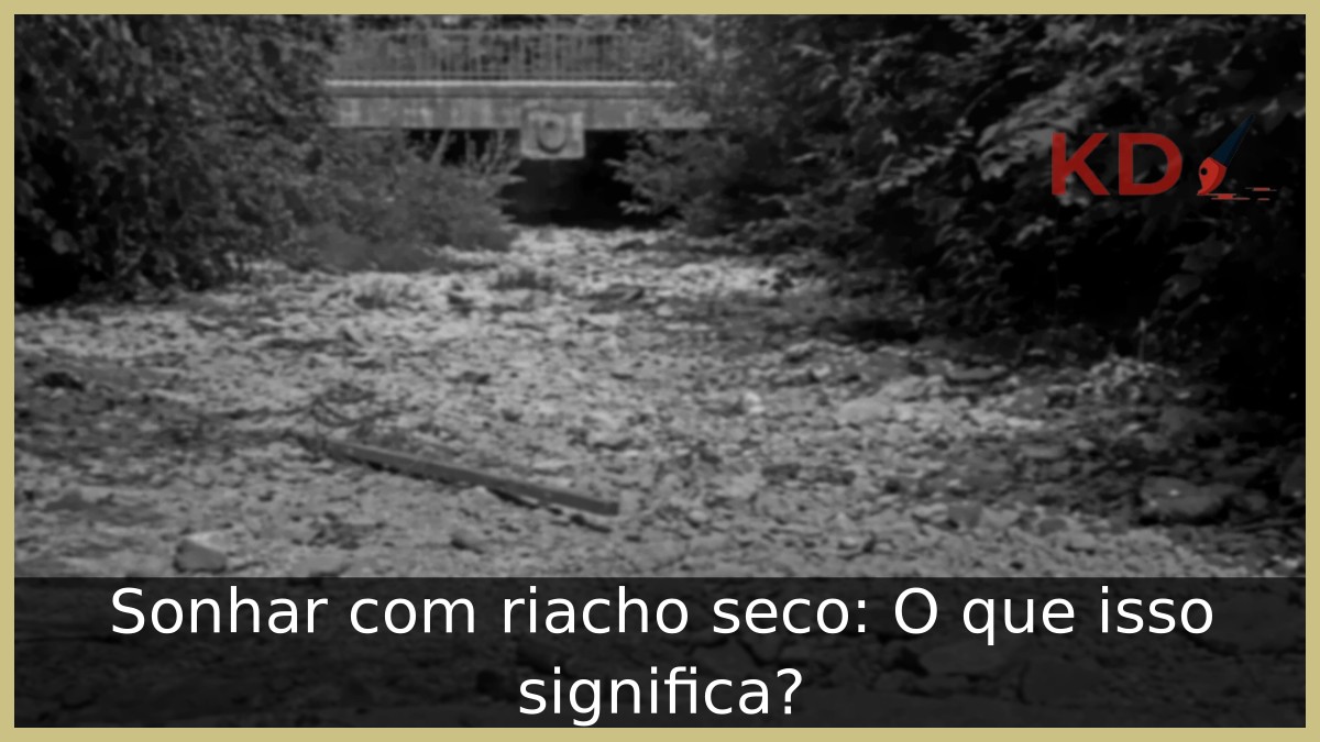 Sonhar com riacho seco: O que isso significa? 3 Sonhar com riacho seco: O que isso significa?