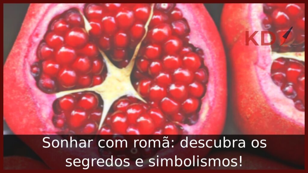 Sonhar com romã: descubra os segredos e simbolismos! 1 Sonhar com romã: descubra os segredos e simbolismos!
