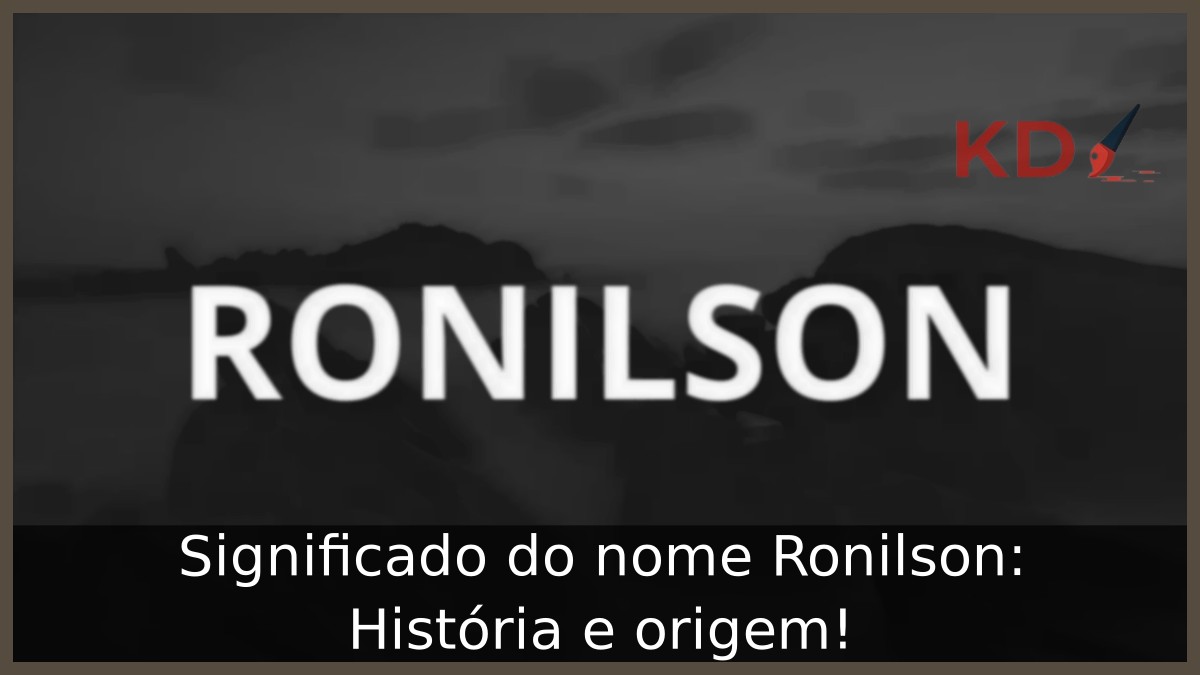 Significado do nome Ronilson: História e origem!
