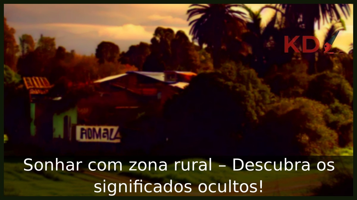 Sonhar com zona rural - Descubra os significados ocultos! 4 Sonhar com zona rural - Descubra os significados ocultos!