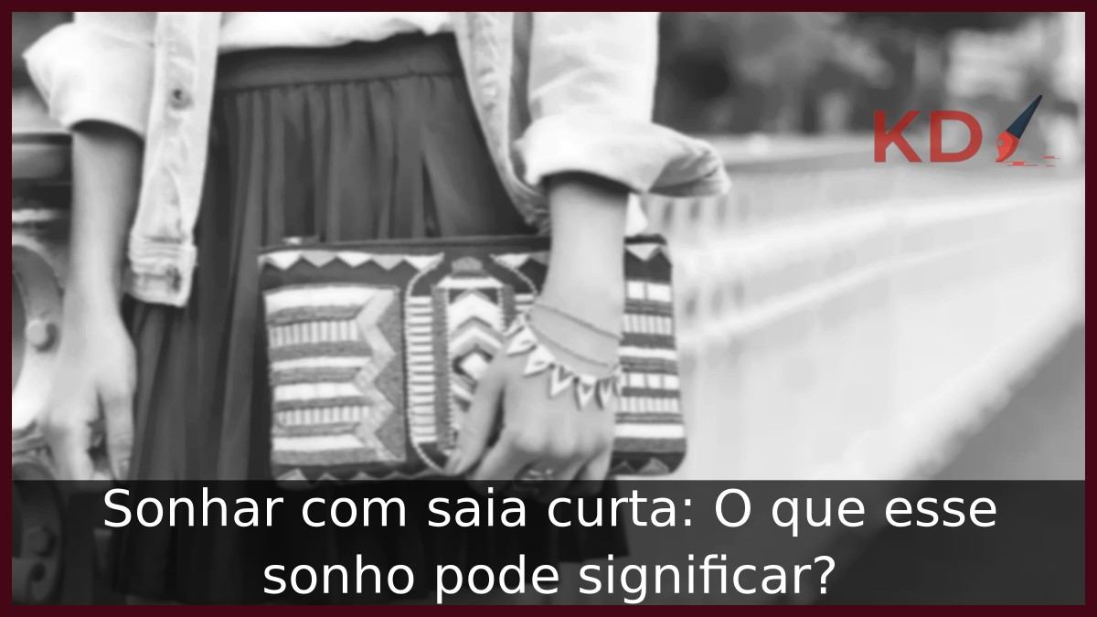 Sonhar com saia curta: O que esse sonho pode significar? 21 Sonhar com saia curta: O que esse sonho pode significar?