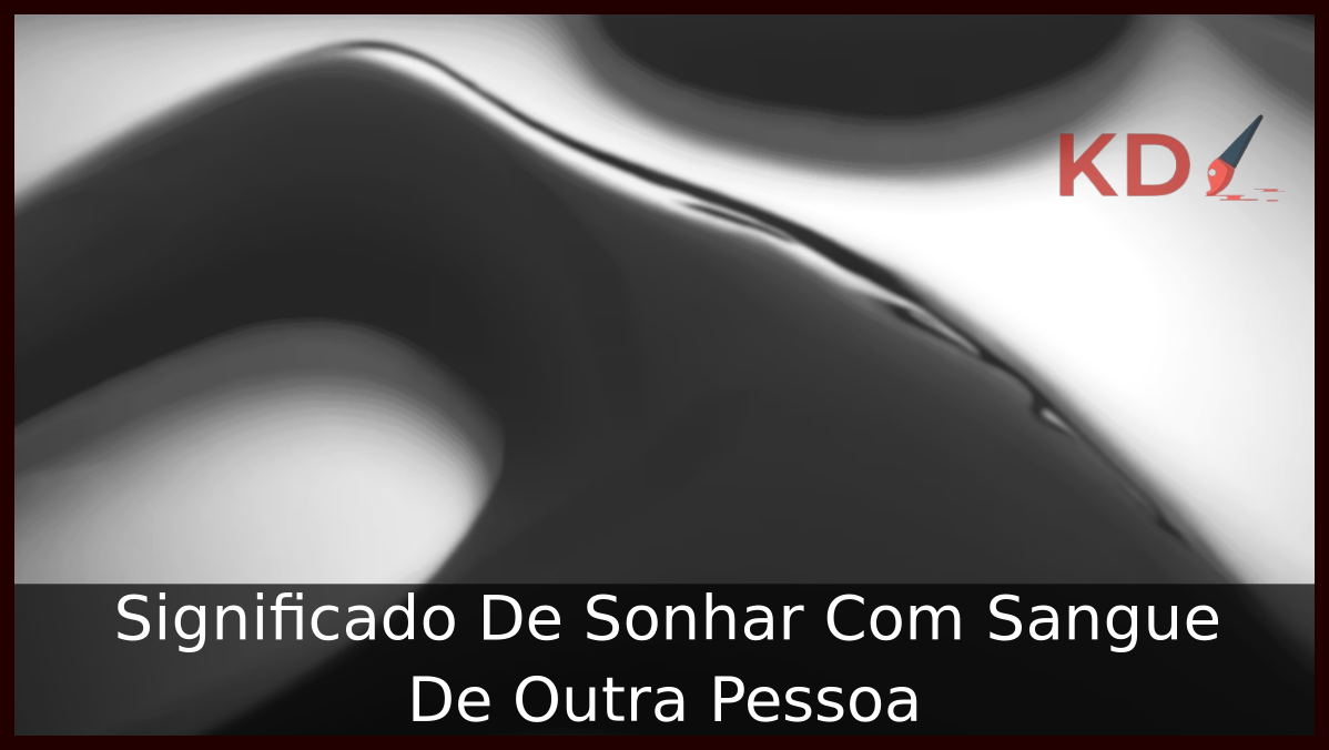 Significado De Sonhar Com Sangue De Outra Pessoa 23 Sonhar Com Sangue De Outra Pessoa