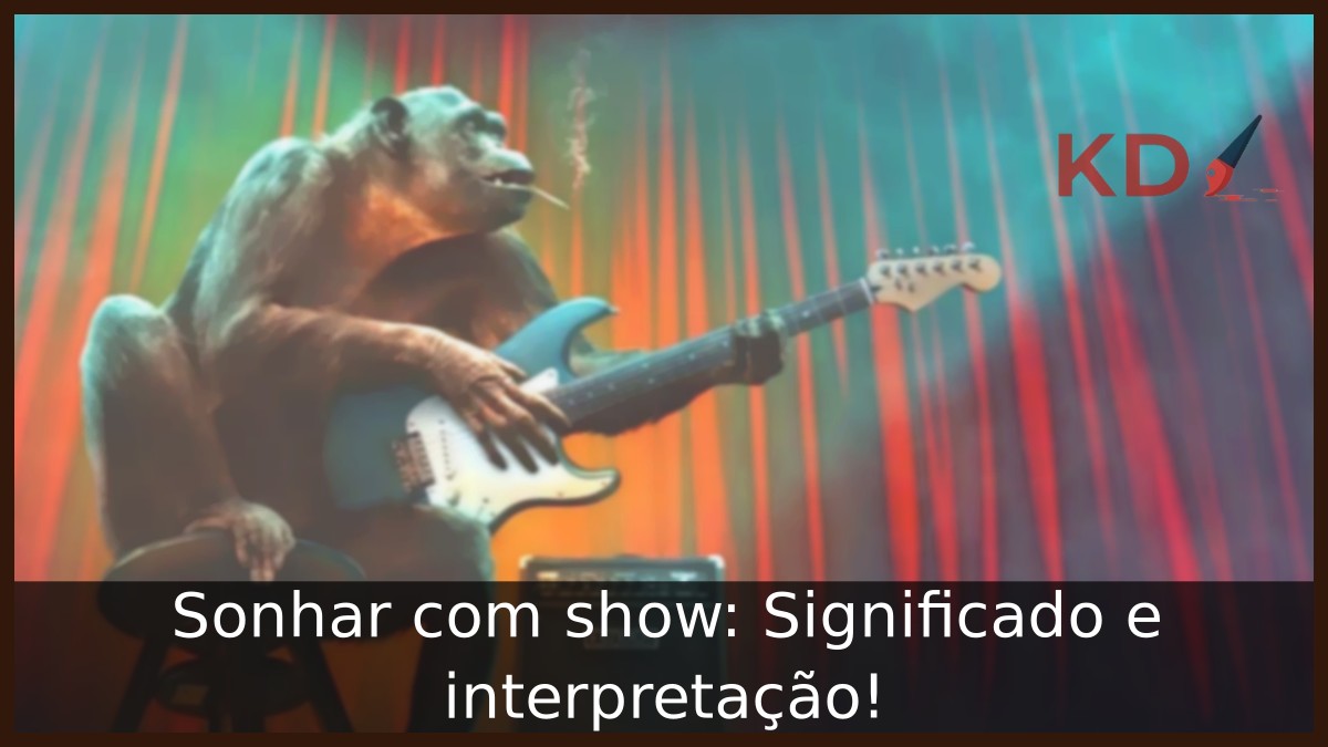 Sonhar com show: Significado e interpretação! 23 Sonhar com show: Significado e interpretação!