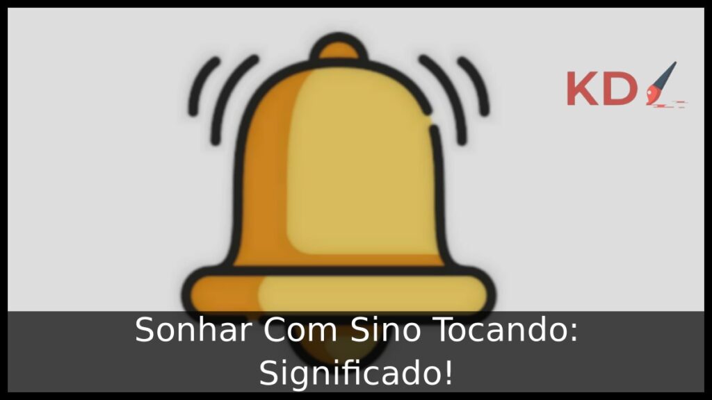 Sonhar Com Sino Tocando: Significado! 1 Sonhar Com Sino Tocando: Significado!