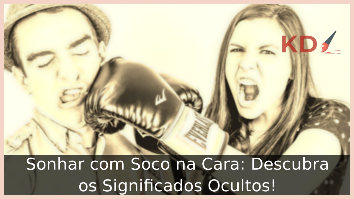Sonhar com Soco na Cara: Descubra os Significados Ocultos! 1 Sonhar com Soco na Cara: Descubra os Significados Ocultos!