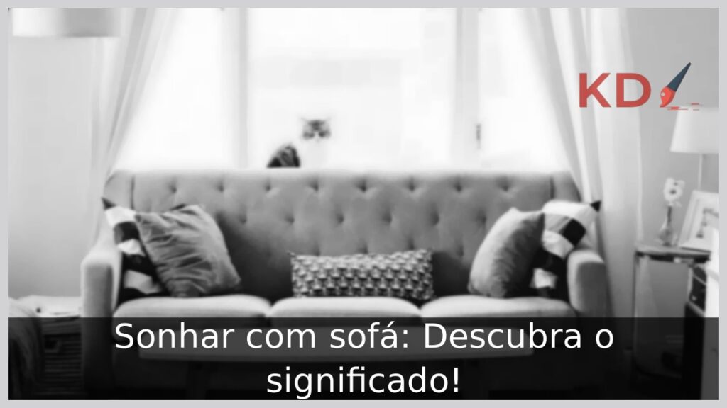 Sonhar com sofá: Descubra o significado!