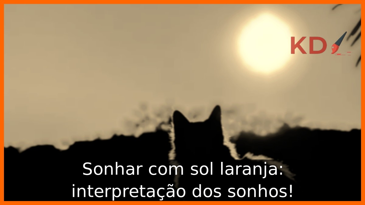Sonhar com sol laranja: interpretação dos sonhos! 19 Sonhar com sol laranja: interpretação dos sonhos!