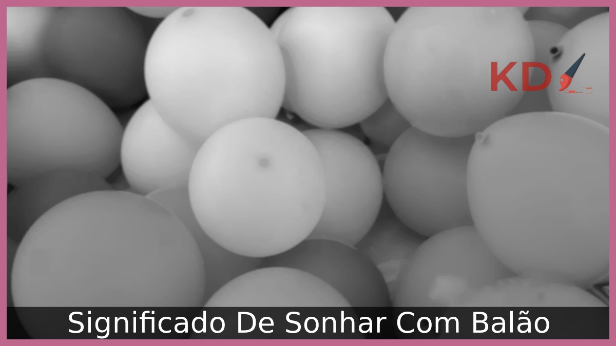 Sonhar Com Balão: Entenda o Significado! 11 Sonhar com balão
