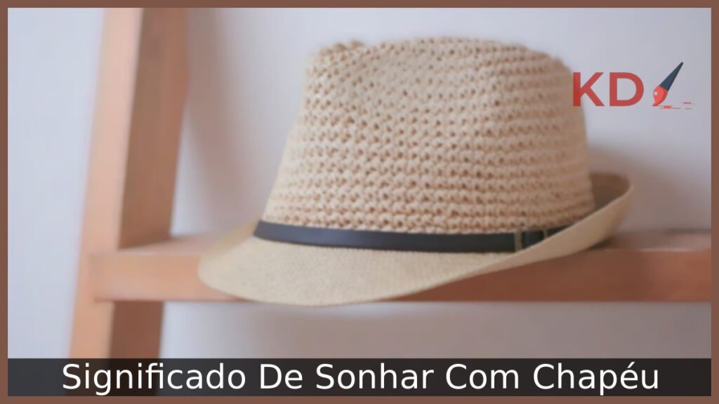 Sonhar Com Chapéu: Significado verdadeiro! 1 Sonhar Com Chapéu