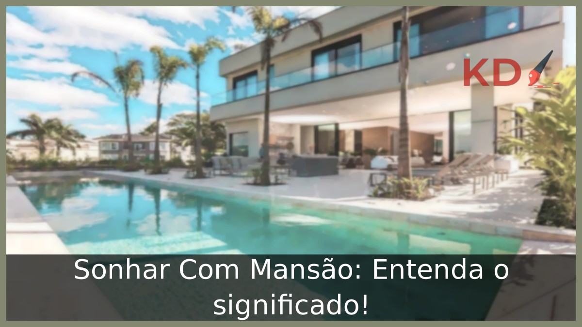 Sonhar Com Mansão: Entenda o significado! 20 Sonhar Com Mansão