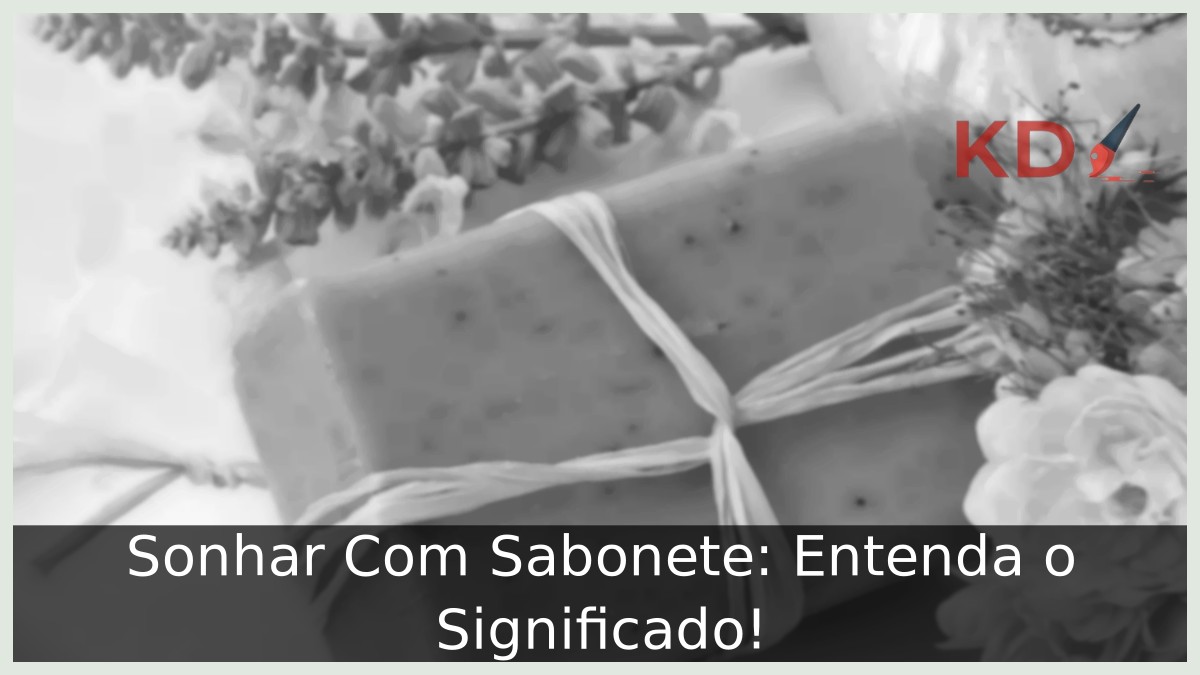 Sonhar Com Sabonete: Entenda o Significado! 19 Sonhar Com Sabonete
