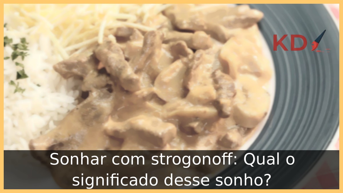 Sonhar com strogonoff: Qual o significado desse sonho? 1 Sonhar com strogonoff: Qual o significado desse sonho?