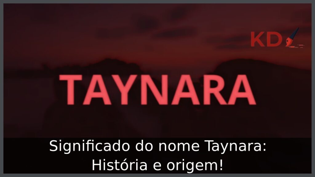 Significado do nome Taynara: História e origem! 1 Significado do nome Taynara: História e origem!