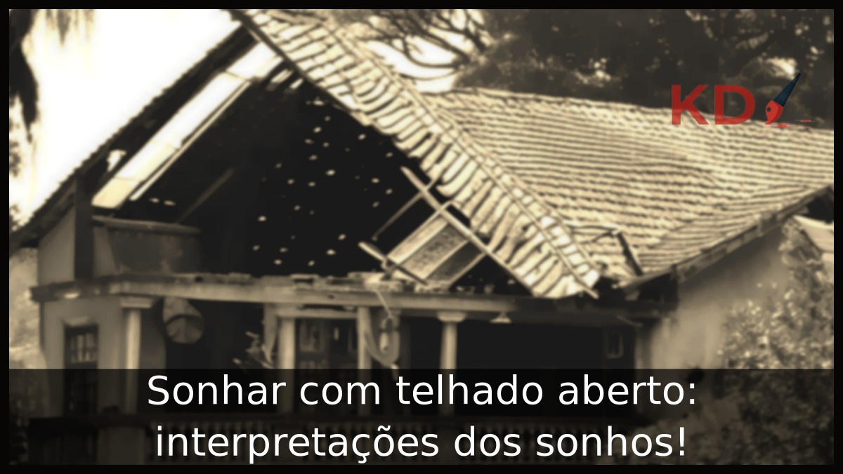 Sonhar com telhado aberto: interpretações dos sonhos! 12 Sonhar com telhado aberto: interpretações dos sonhos!
