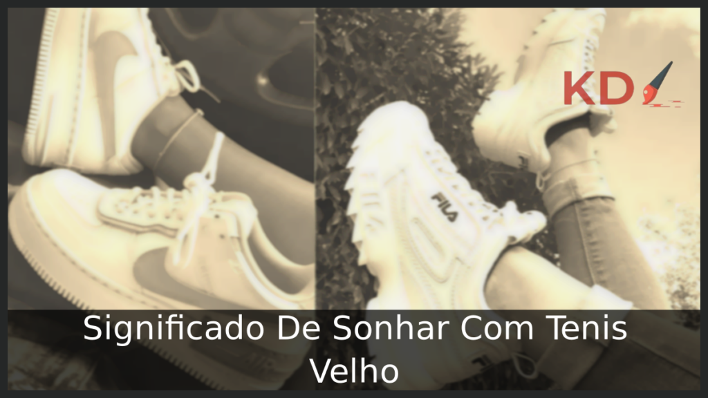 Significado De Sonhar Com Tenis Velho 1 Sonhar Com Tenis Velho