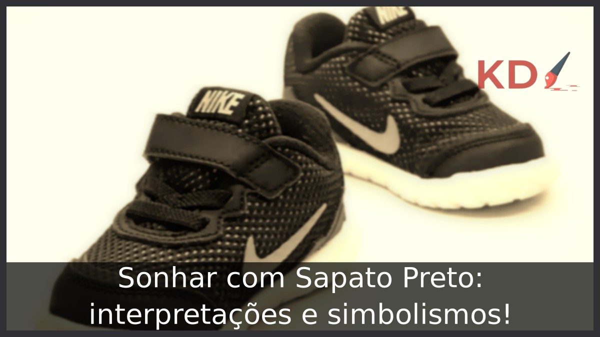 Sonhar com Sapato Preto: interpretações e simbolismos! 6 Sonhar com Sapato Preto: interpretações e simbolismos!