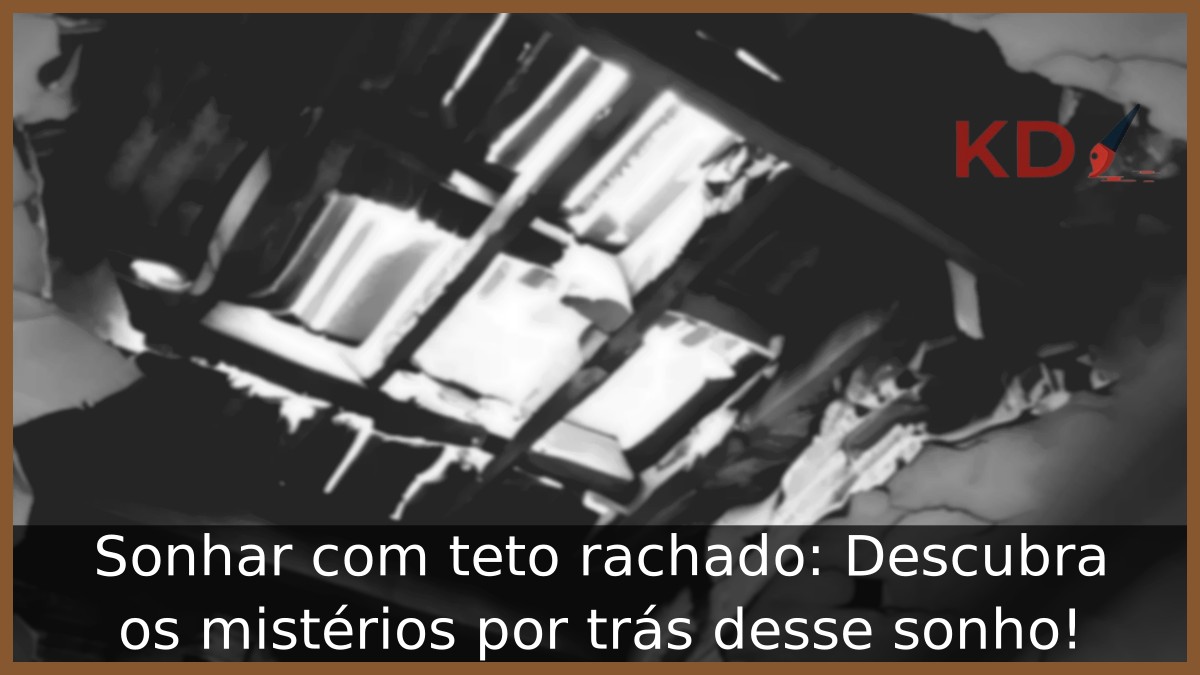Sonhar com teto rachado: Descubra os mistérios por trás desse sonho! 8 Sonhar com teto rachado: Descubra os mistérios por trás desse sonho!