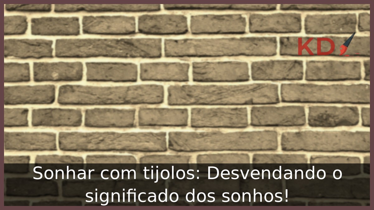 Sonhar com tijolos: Desvendando o significado dos sonhos!