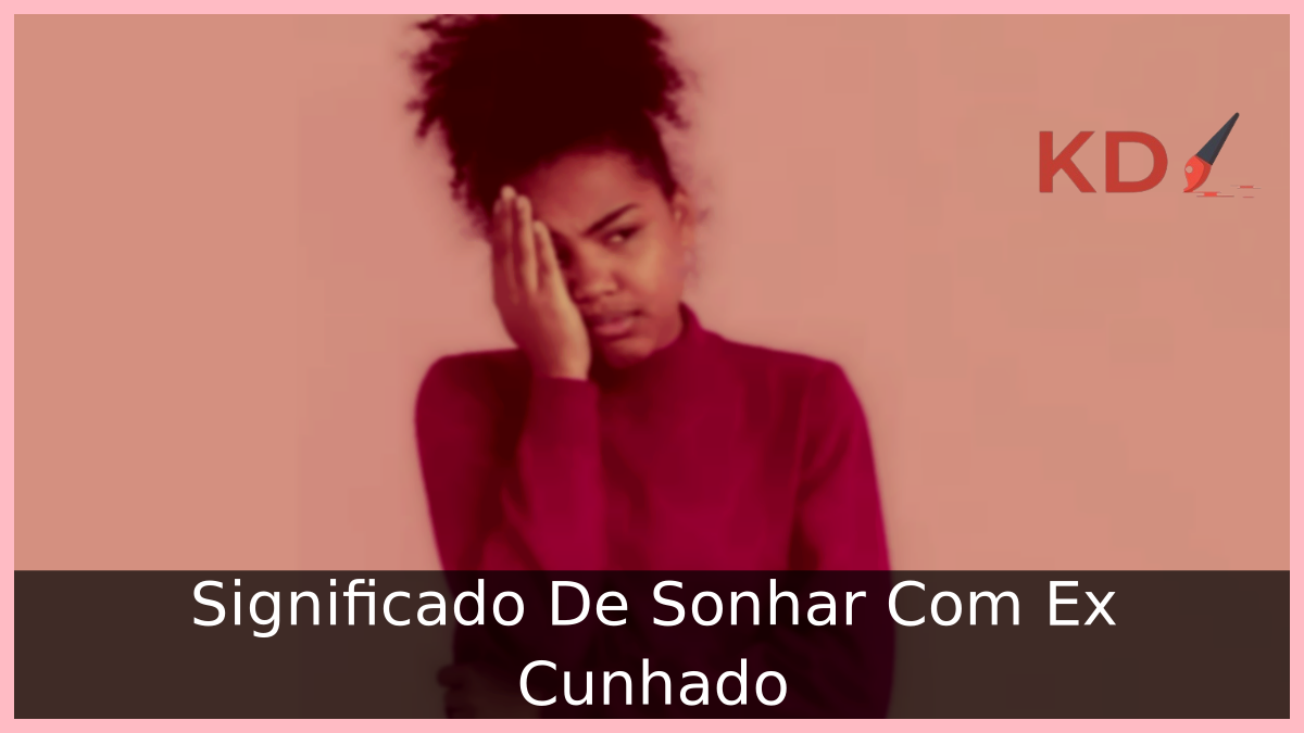 Sonhar Com Ex Cunhado