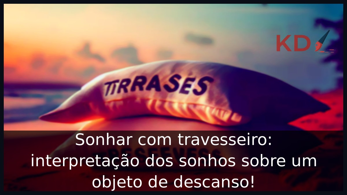 Sonhar com travesseiro: interpretação dos sonhos sobre um objeto de descanso! 10 Sonhar com travesseiro: interpretação dos sonhos sobre um objeto de descanso!