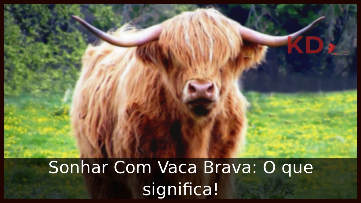 Sonhar Com Vaca Brava: O que significa! 9 Sonhar Com Vaca Brava: O que significa!