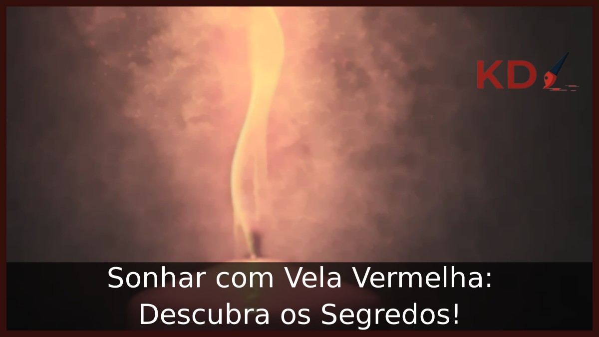 Sonhar com Vela Vermelha: Descubra os Segredos! 17 Sonhar com Vela Vermelha: Descubra os Segredos!