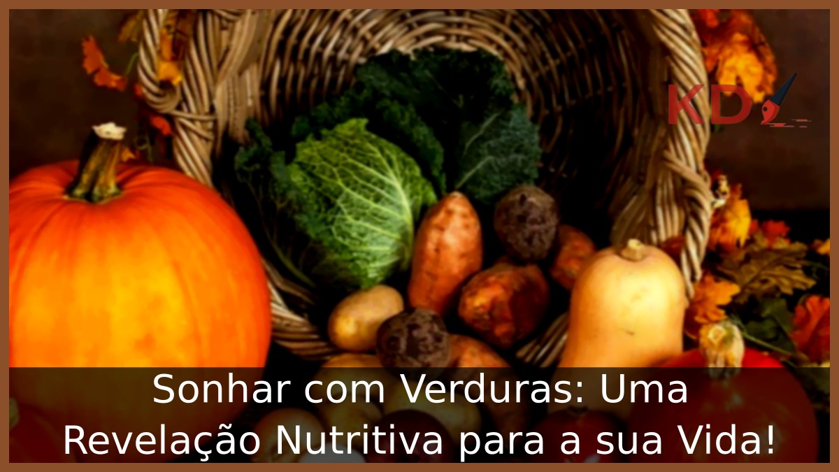 Sonhar com Verduras: Uma Revelação Nutritiva para a sua Vida! 14 Sonhar com Verduras: Uma Revelação Nutritiva para a sua Vida!