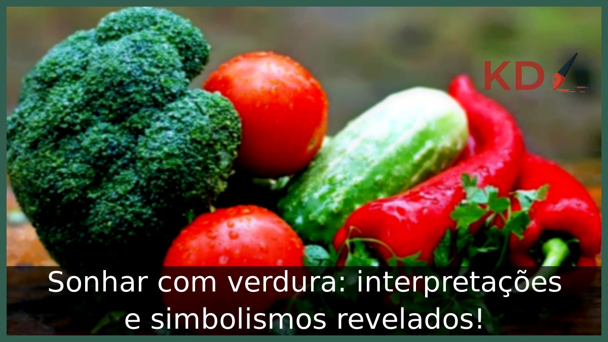 Sonhar com verdura: interpretações e simbolismos revelados! 18 Sonhar com verdura: interpretações e simbolismos revelados!