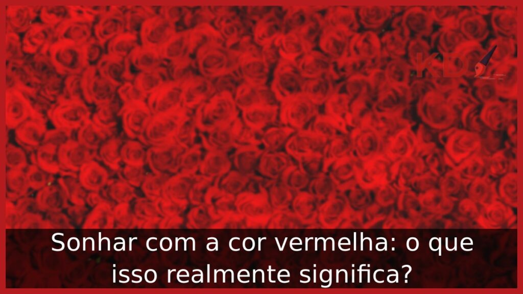 Sonhar com a cor vermelha: o que isso realmente significa? 1 Sonhar com a cor vermelha: o que isso realmente significa?