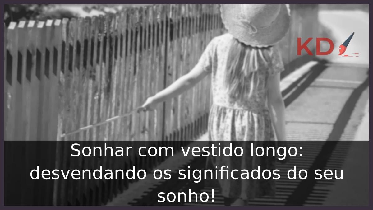 Sonhar com vestido longo: desvendando os significados do seu sonho! 9 Sonhar com vestido longo: desvendando os significados do seu sonho!
