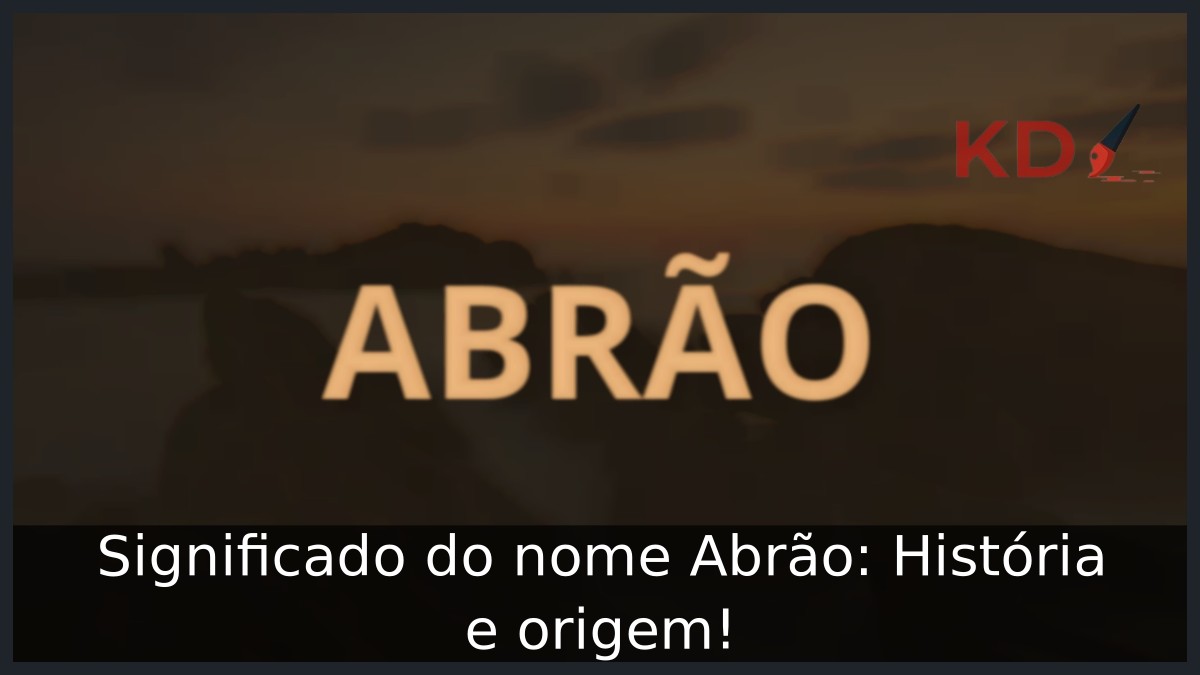 Significado do nome Abrão: História e origem!